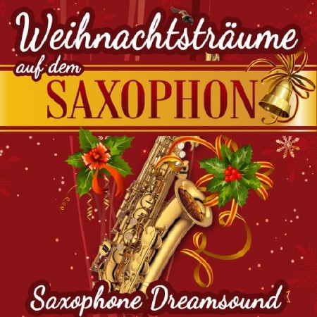 Saxophone Dreamsound - Weihnachtstraume auf dem Saxophon (2013)