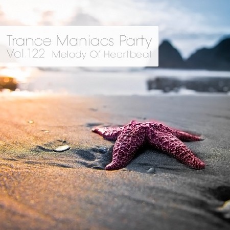 Trance Maniacs Party: Melody Of Heartbeat #122 (2014)