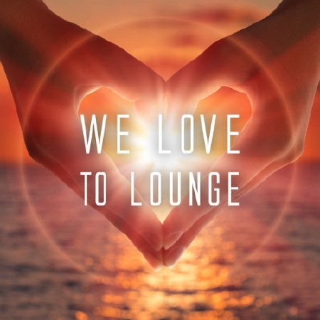 We Love To Lounge (2014)