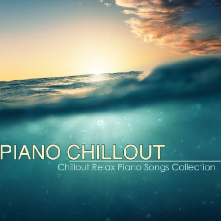 Piano Chillout – Best Chillout Relax Piano Songs Collection (2014)