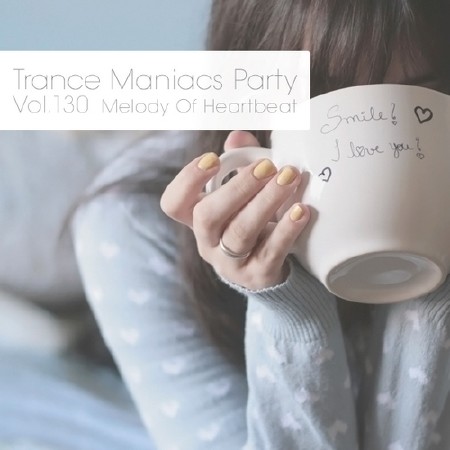 Trance Maniacs Party: Melody Of Heartbeat #130 (2014)