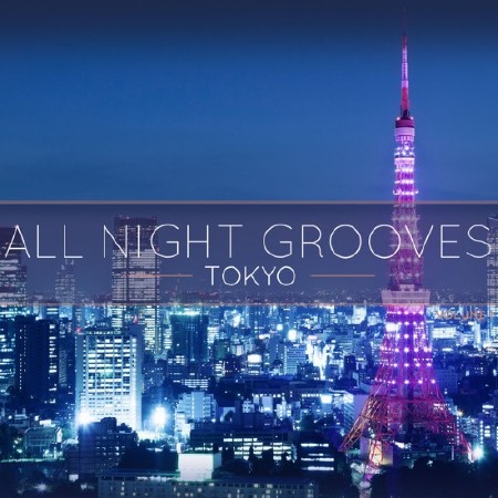 All Night Grooves. Tokyo (2014)