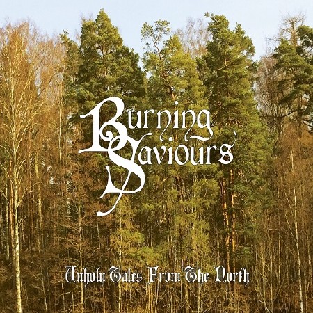 Burning Saviours - Unholy Tales From The North (2015)
