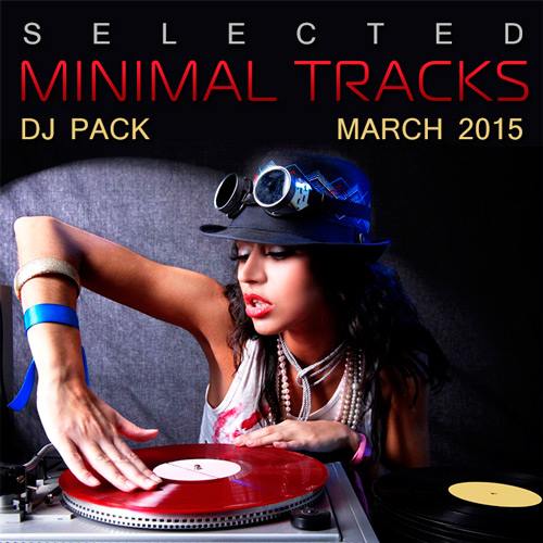 Selected Minimal Tracks DJ Pack March 2015 (2015)