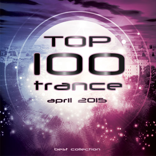 Top 100 Trance. April 2015 (2015)